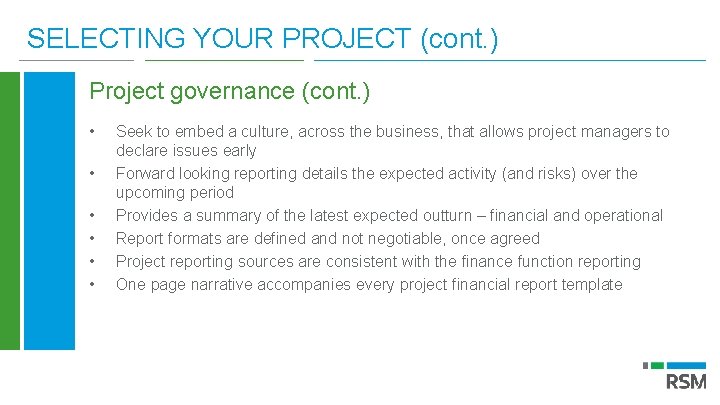 SELECTING YOUR PROJECT (cont. ) Project governance (cont. ) • • • Seek to