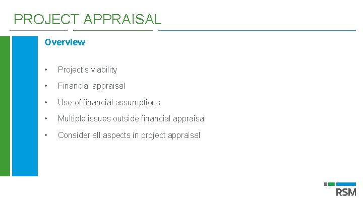 PROJECT APPRAISAL Overview • Project’s viability • Financial appraisal • Use of financial assumptions