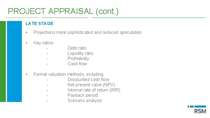 PROJECT APPRAISAL (cont. ) LATE STAGE • Projections more sophisticated and reduced speculation •