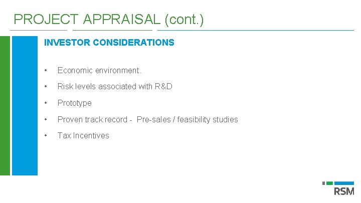 PROJECT APPRAISAL (cont. ) INVESTOR CONSIDERATIONS • Economic environment. • Risk levels associated with