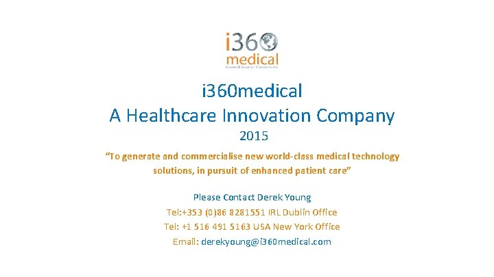 i 360 medical A Healthcare Innovation Company 2015 “To generate and commercialise new world-class