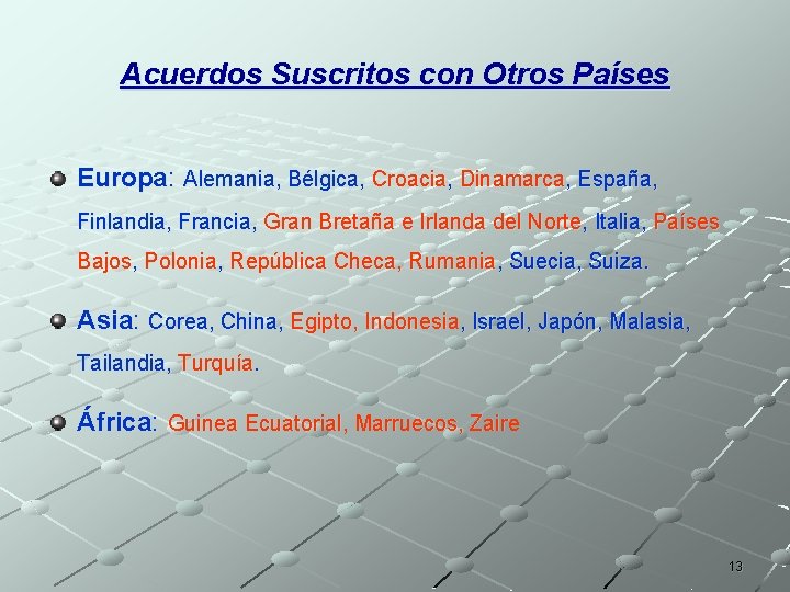 Acuerdos Suscritos con Otros Países Europa: Alemania, Bélgica, Croacia, Dinamarca, España, Finlandia, Francia, Gran