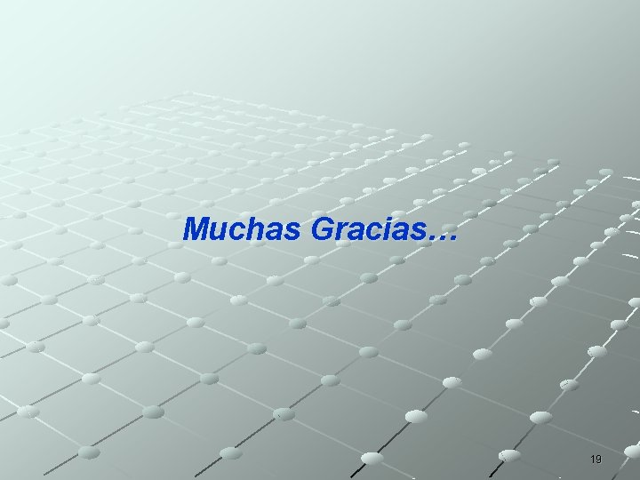 Muchas Gracias… 19 