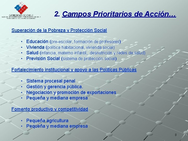 2. Campos Prioritarios de Acción… Superación de la Pobreza y Protección Social • •