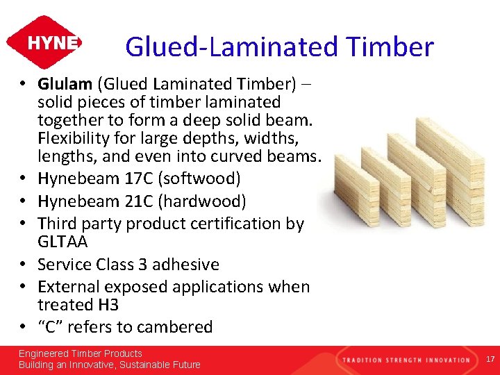 Glued-Laminated Timber • Glulam (Glued Laminated Timber) – solid pieces of timber laminated together