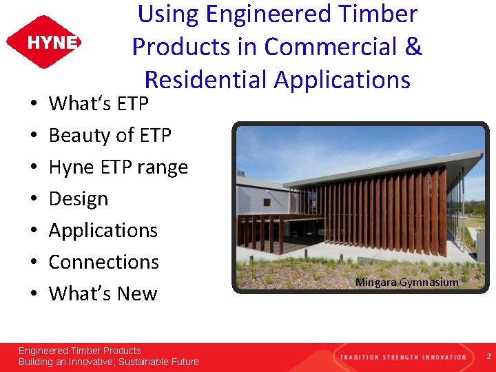  • • Using Engineered Timber Products in Commercial & Residential Applications What‘s ETP