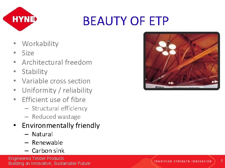 BEAUTY OF ETP • • Workability Size Architectural freedom Stability Variable cross section Uniformity