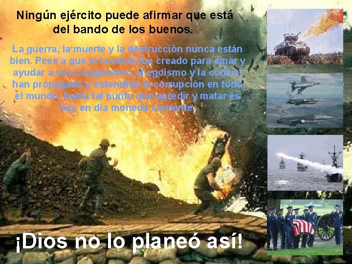  Ningún ejército puede afirmar que está del bando de los buenos. La guerra,