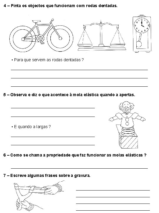 4 – Pinta os objectos que funcionam com rodas dentadas. • Para que servem