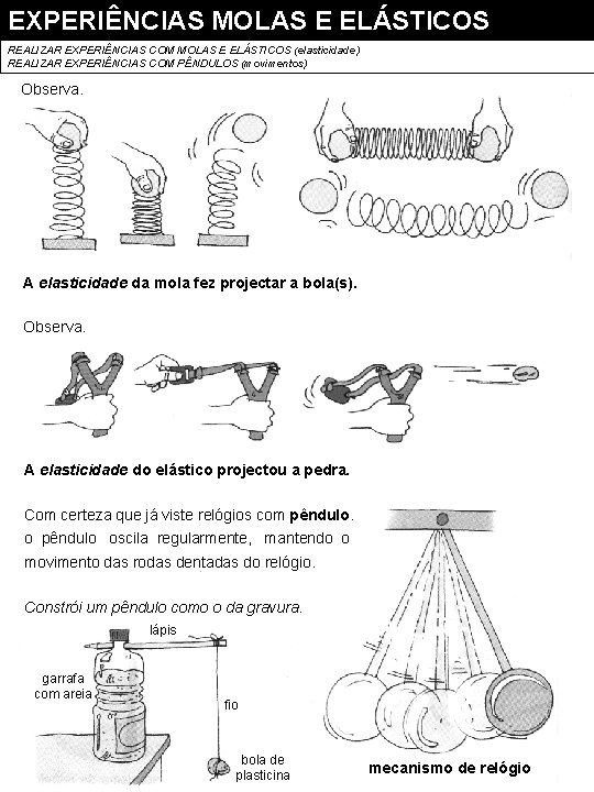 EXPERIÊNCIAS MOLAS E ELÁSTICOS REALIZAR EXPERIÊNCIAS COM MOLAS E ELÁSTICOS (elasticidade) REALIZAR EXPERIÊNCIAS COM