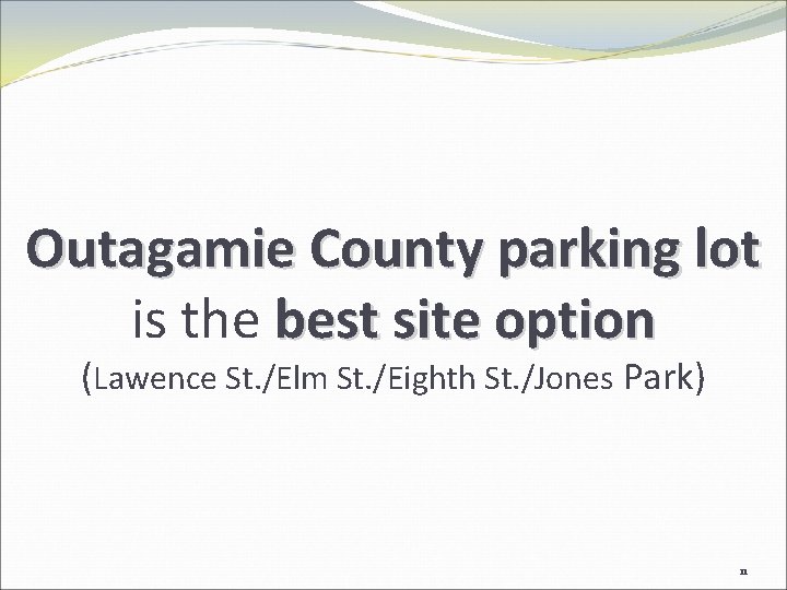 Outagamie County parking lot is the best site option (Lawence St. /Elm St. /Eighth