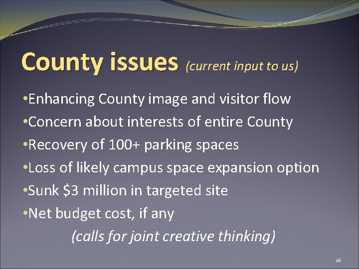 County issues (current input to us) • Enhancing County image and visitor flow •