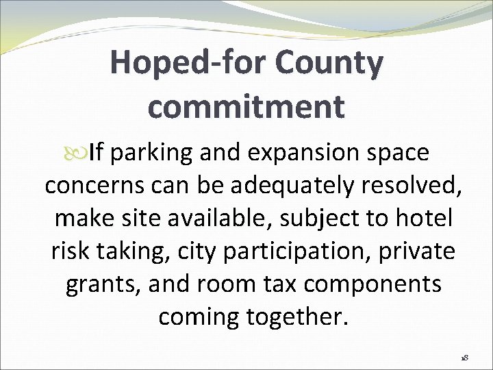 Hoped-for County commitment If parking and expansion space concerns can be adequately resolved, make