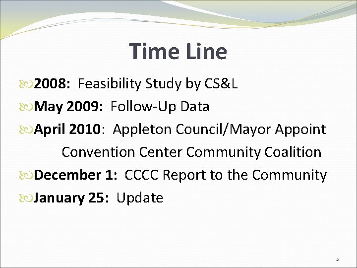 Time Line 2008: Feasibility Study by CS&L May 2009: Follow-Up Data April 2010: Appleton