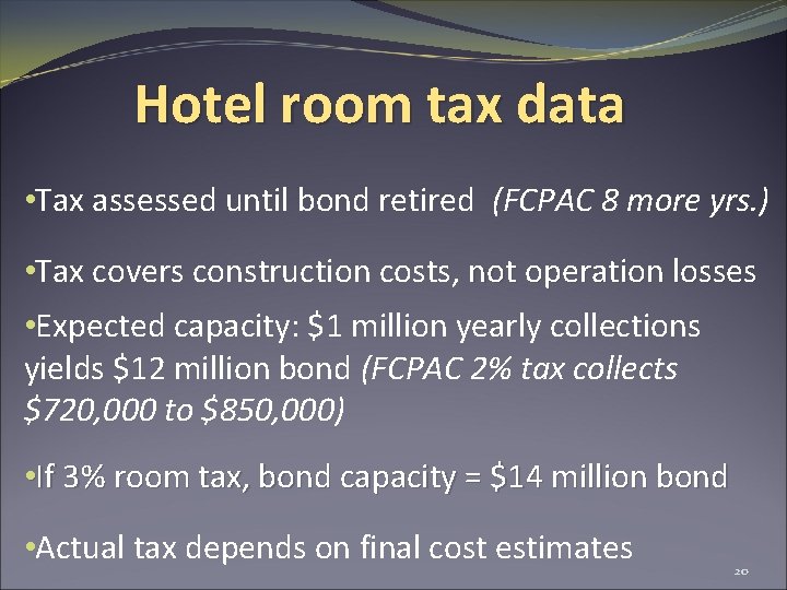 Hotel room tax data • Tax assessed until bond retired (FCPAC 8 more yrs.