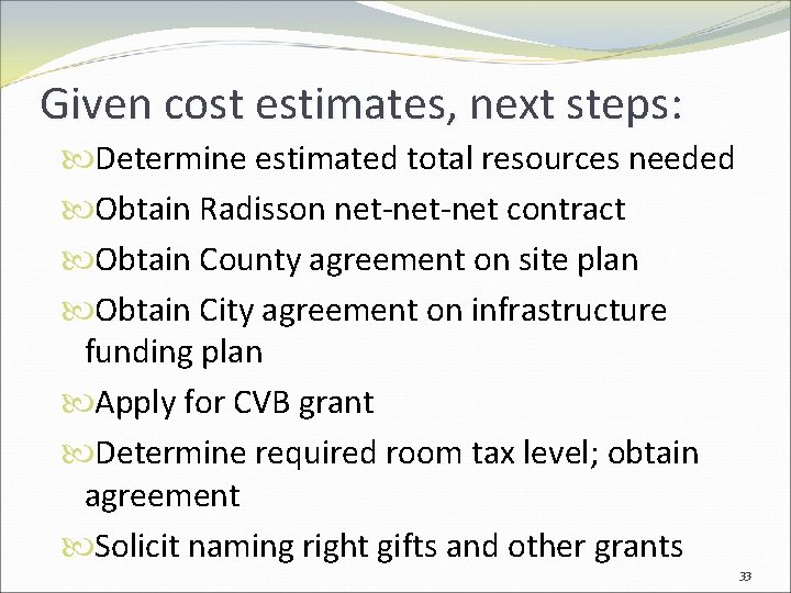 Given cost estimates, next steps: Determine estimated total resources needed Obtain Radisson net-net contract