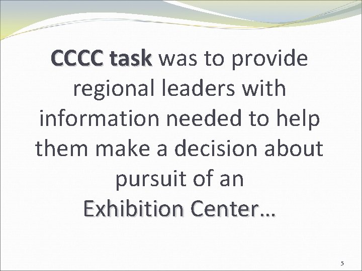 CCCC task was to provide regional leaders with information needed to help them make