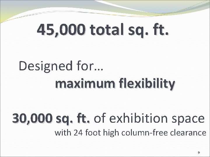 45, 000 total sq. ft. Designed for… maximum flexibility 30, 000 sq. ft. of