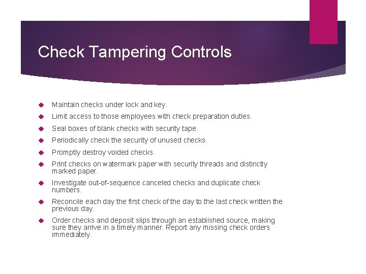 Check Tampering Controls Maintain checks under lock and key. Limit access to those employees