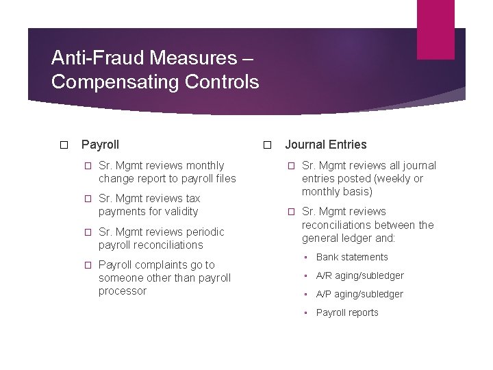 Anti-Fraud Measures – Compensating Controls � Payroll � Sr. Mgmt reviews monthly change report