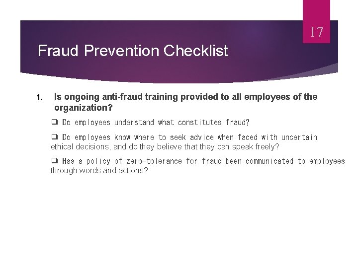 17 Fraud Prevention Checklist 1. Is ongoing anti-fraud training provided to all employees of