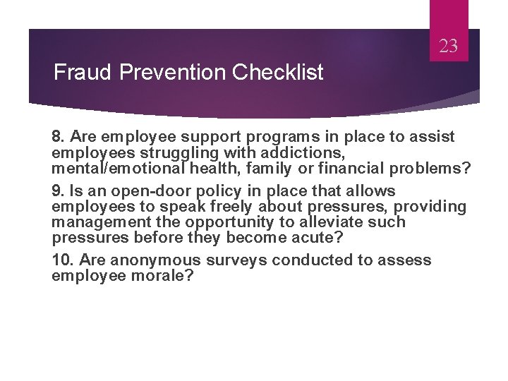 23 Fraud Prevention Checklist 8. Are employee support programs in place to assist employees