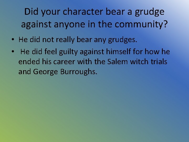 Did your character bear a grudge against anyone in the community? • He did