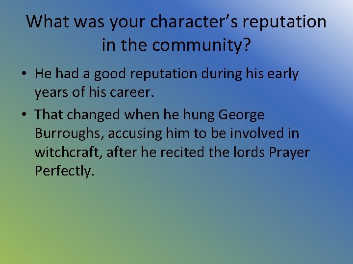 What was your character’s reputation in the community? • He had a good reputation