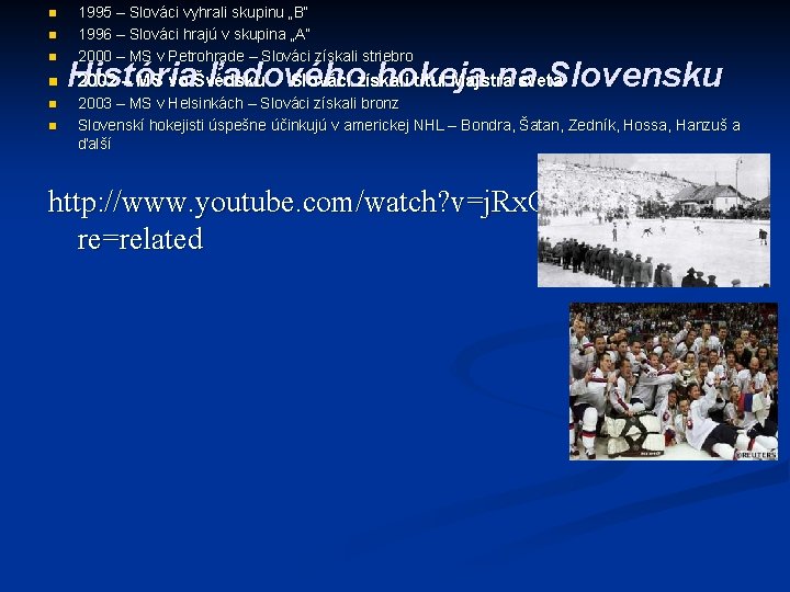 n n n 1995 – Slováci vyhrali skupinu „B“ 1996 – Slováci hrajú v