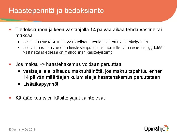 Haasteperintä ja tiedoksianto § Tiedoksiannon jälkeen vastaajalla 14 päivää aikaa tehdä vastine tai maksaa