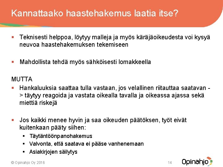 Kannattaako haastehakemus laatia itse? § Teknisesti helppoa, löytyy malleja ja myös käräjäoikeudesta voi kysyä