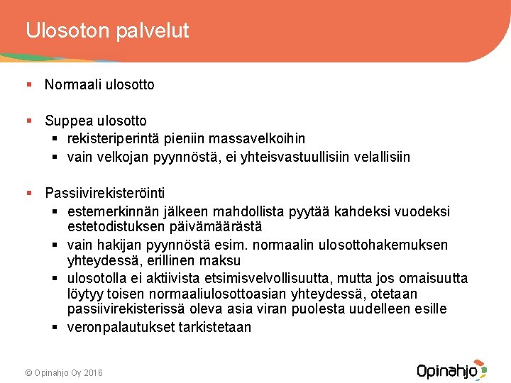 Ulosoton palvelut § Normaali ulosotto § Suppea ulosotto § rekisteriperintä pieniin massavelkoihin § vain