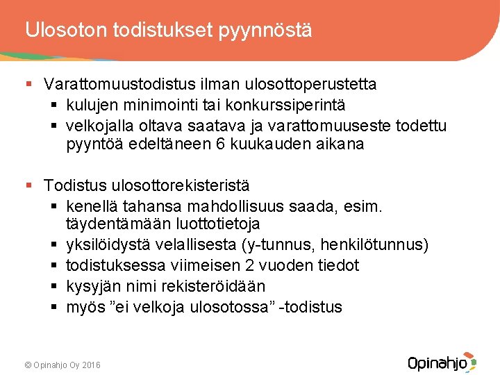 Ulosoton todistukset pyynnöstä § Varattomuustodistus ilman ulosottoperustetta § kulujen minimointi tai konkurssiperintä § velkojalla