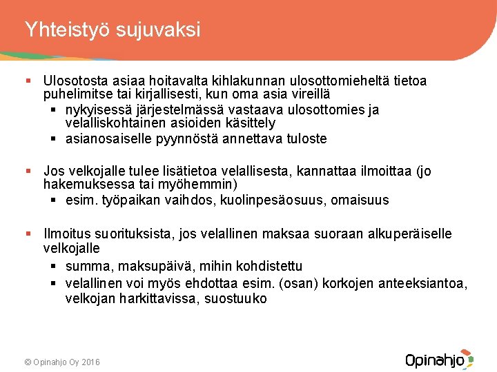 Yhteistyö sujuvaksi § Ulosotosta asiaa hoitavalta kihlakunnan ulosottomieheltä tietoa puhelimitse tai kirjallisesti, kun oma