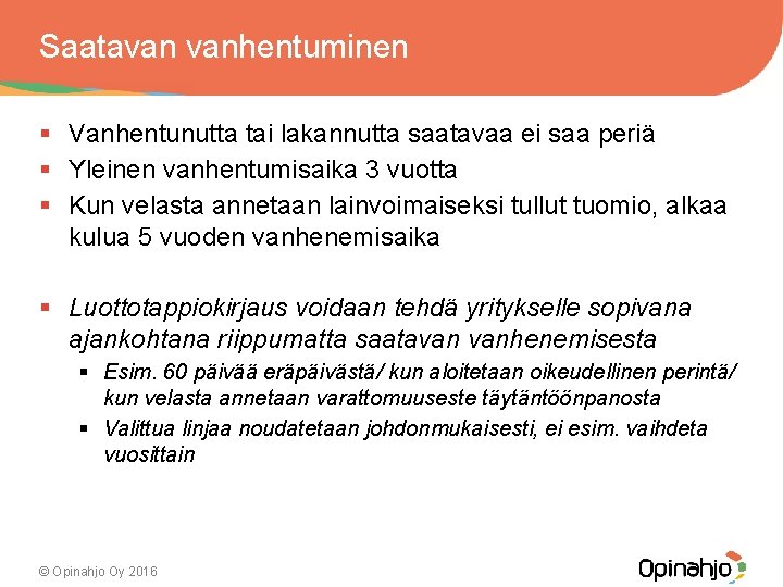 Saatavan vanhentuminen § Vanhentunutta tai lakannutta saatavaa ei saa periä § Yleinen vanhentumisaika 3