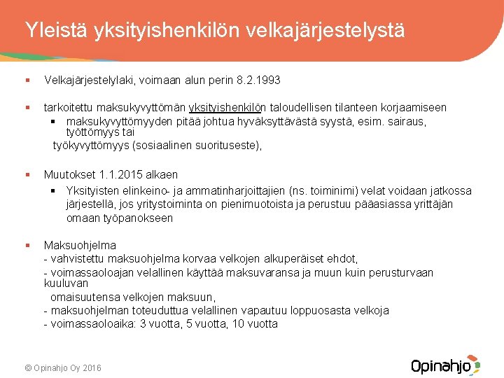 Yleistä yksityishenkilön velkajärjestelystä § Velkajärjestelylaki, voimaan alun perin 8. 2. 1993 § tarkoitettu maksukyvyttömän