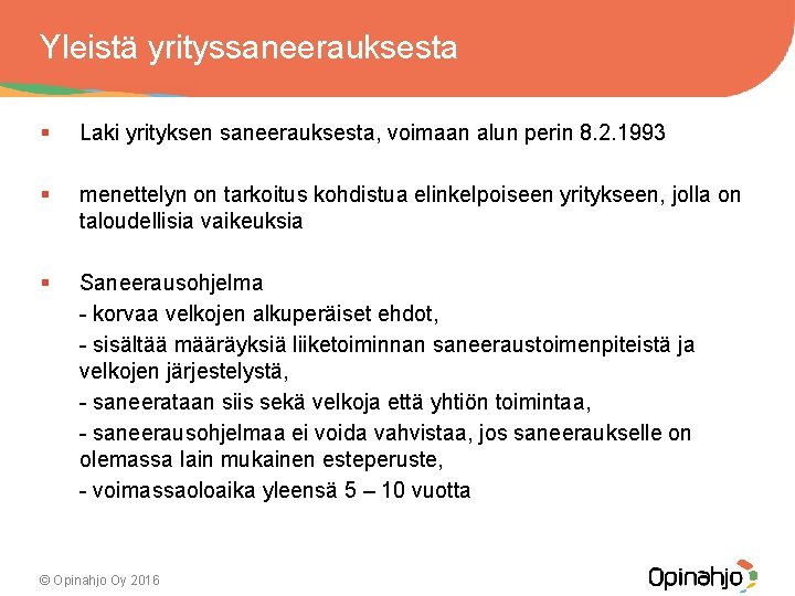 Yleistä yrityssaneerauksesta § Laki yrityksen saneerauksesta, voimaan alun perin 8. 2. 1993 § menettelyn