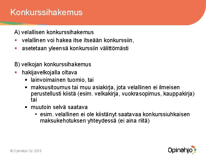 Konkurssihakemus A) velallisen konkurssihakemus § velallinen voi hakea itseään konkurssiin, § asetetaan yleensä konkurssiin