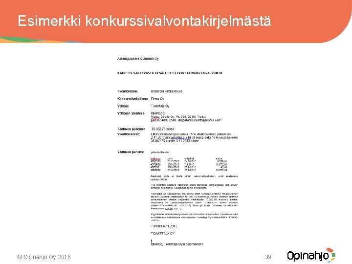 Esimerkki konkurssivalvontakirjelmästä © Opinahjo Oy 2016 39 