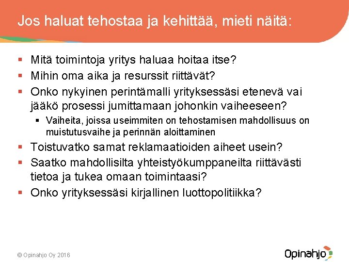 Jos haluat tehostaa ja kehittää, mieti näitä: § Mitä toimintoja yritys haluaa hoitaa itse?