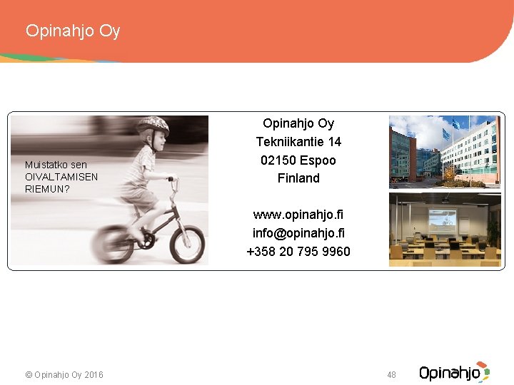 Opinahjo Oy Muistatko sen OIVALTAMISEN RIEMUN? Opinahjo Oy Tekniikantie 14 02150 Espoo Finland www.