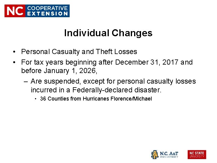 Individual Changes • Personal Casualty and Theft Losses • For tax years beginning after