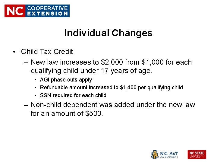 Individual Changes • Child Tax Credit – New law increases to $2, 000 from