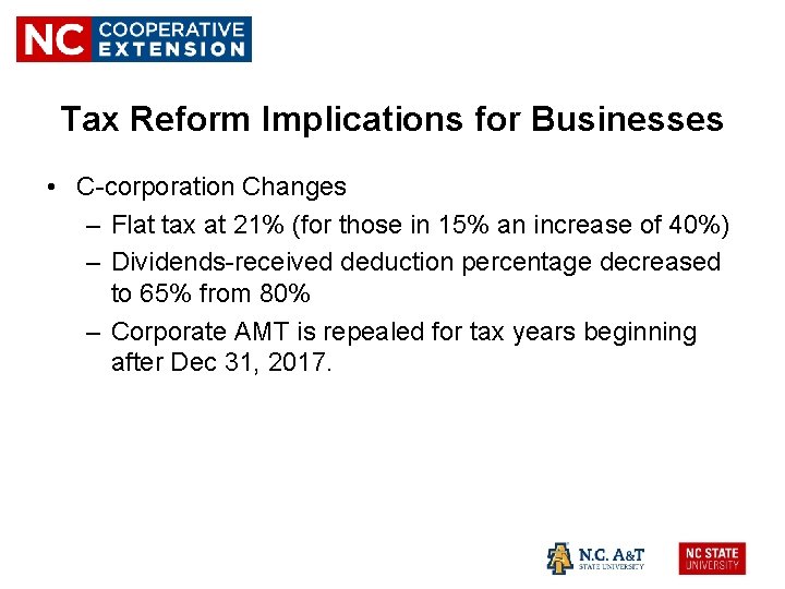 Tax Reform Implications for Businesses • C-corporation Changes – Flat tax at 21% (for