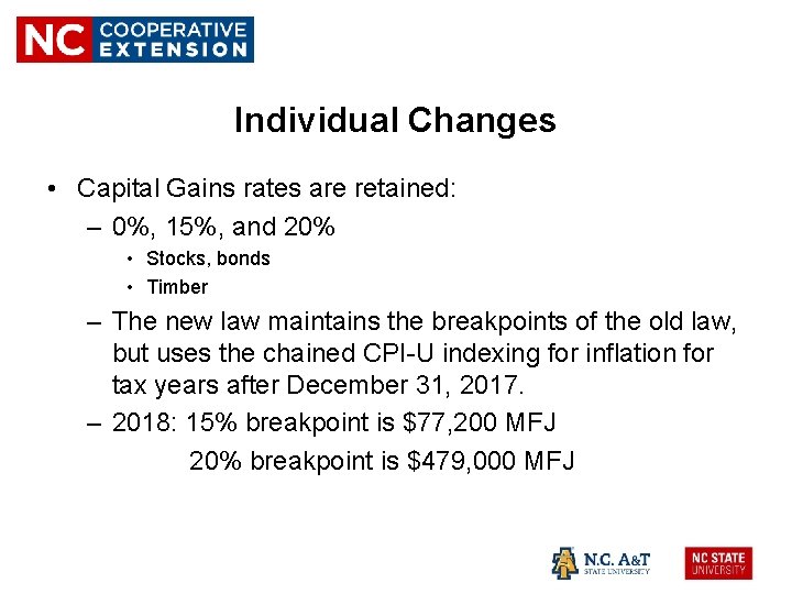 Individual Changes • Capital Gains rates are retained: – 0%, 15%, and 20% •