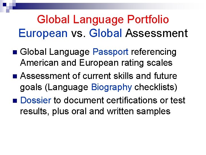 Global Language Portfolio European vs. Global Assessment Global Language Passport referencing American and European