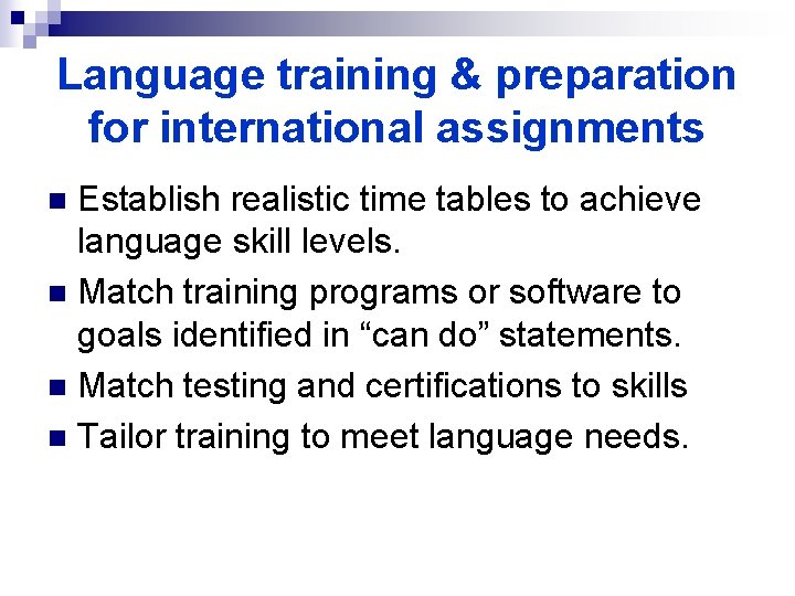 Language training & preparation for international assignments Establish realistic time tables to achieve language