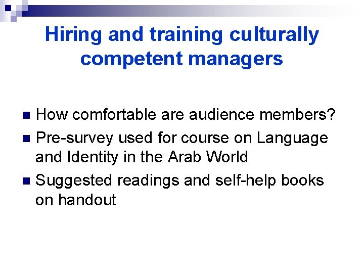 Hiring and training culturally competent managers How comfortable are audience members? n Pre-survey used