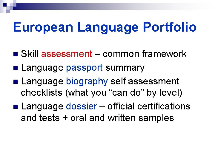 European Language Portfolio Skill assessment – common framework n Language passport summary n Language