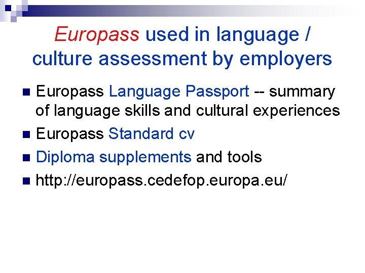 Europass used in language / culture assessment by employers Europass Language Passport -- summary